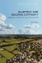 Blueprint for Building Community. Leadership Insights for Good Government - John Perry
