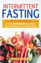 Intermittent fasting. 30 Day Challenge - The Complete Guide to Lose 22 Pounds Quickly, Gain Energy & Live Healthy - Jessica C. Harwell