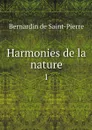 Harmonies de la nature. 1 - Bernardin de Saint-Pierre