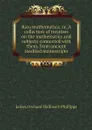 Rara mathematica; or, A collection of treatises on the mathematics and subjects connected with them, from ancient inedited manuscripts - James Orchard Halliwell-Phillipps