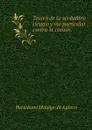 Tesoro de la verdadera cirugia y via particular contra la comun. - Bartolomé Hidalgo de Agüero