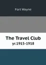 The Travel Club. yr.1915-1918 - Fort Wayne