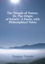 The Temple of Nature, Or, The Origin of Society: A Poem, with Philosophical Notes - Erasmus Darwin