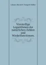 Vierstellige Logarithmen der naturlichen Zahlen und Winkelfunctionen. - Johann Heinrich Traugott Müller