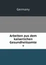 Arbeiten aus dem kaiserlichen Gesundheitsamte. 9 - Germany