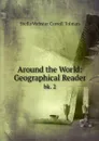 Around the World: Geographical Reader. bk. 2 - Stella Webster Carroll Tolman