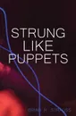 Strung Like Puppets - Brian R Strauss