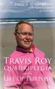 Travis Roy. Quadriplegia and a Life of Purpose - David H. Hendrickson