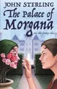 The Palace of Morgana and Other Fantasy Tales - John Sterling