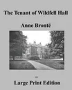 The Tenant of Wildfell Hall Anne Bronte - Large Print Edition - Anne Brontë