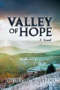 Valley of Hope. A Novel - Thomas H. Williams