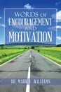 Words of Encouragement and Motivation - Dr. Mark E. Williams