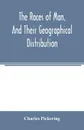 The races of man, and their geographical distribution - Charles Pickering