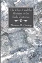 The Church and the Ministry in the Early Centuries - Thomas M. Lindsay