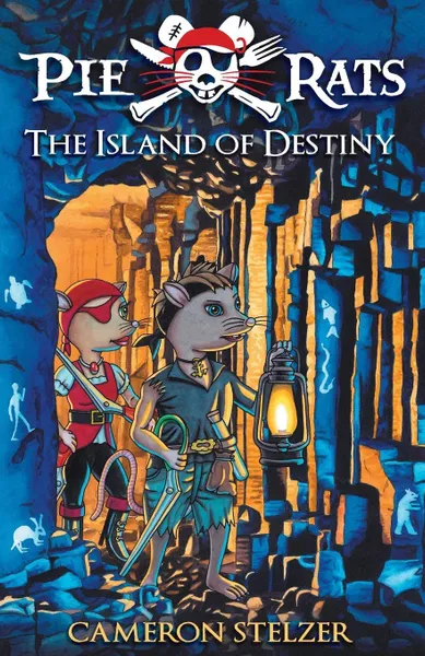 Обложка книги The Island of Destiny. Pie Rats Book 3, Cameron Paul Stelzer