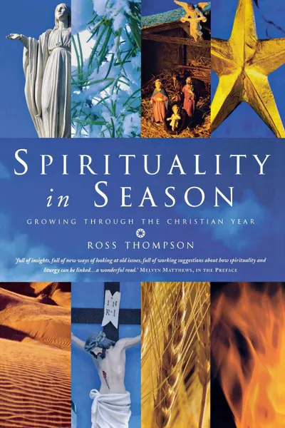 Обложка книги Spirituality in Season. Growing Through the Christian Year, Ross Thompson