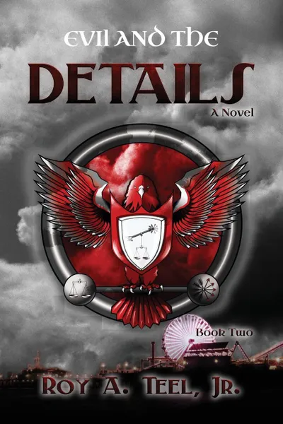 Обложка книги Evil and the Details, Roy A. Teel Jr