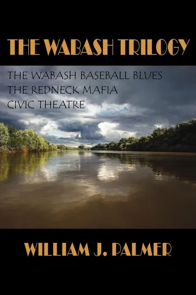 Обложка книги The Wabash Trilogy, William J. Palmer