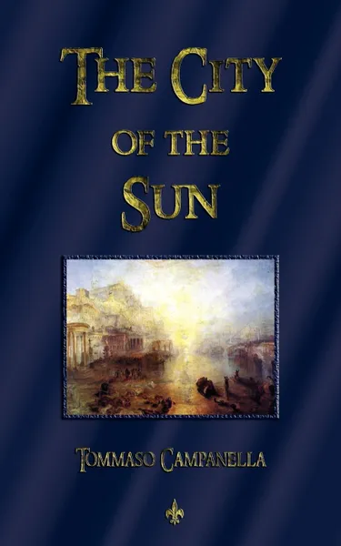 Обложка книги The City of the Sun, Tommaso Campanella