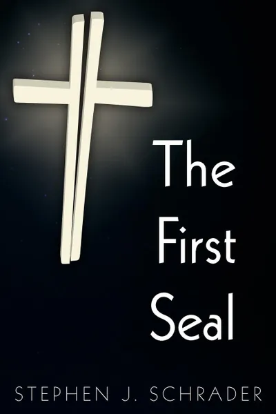 Обложка книги The First Seal, Stephen J. Schrader