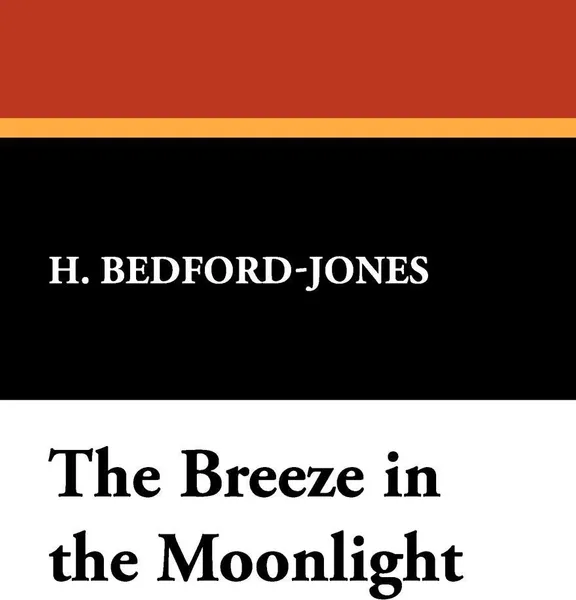 Обложка книги The Breeze in the Moonlight, H. Bedford-Jones