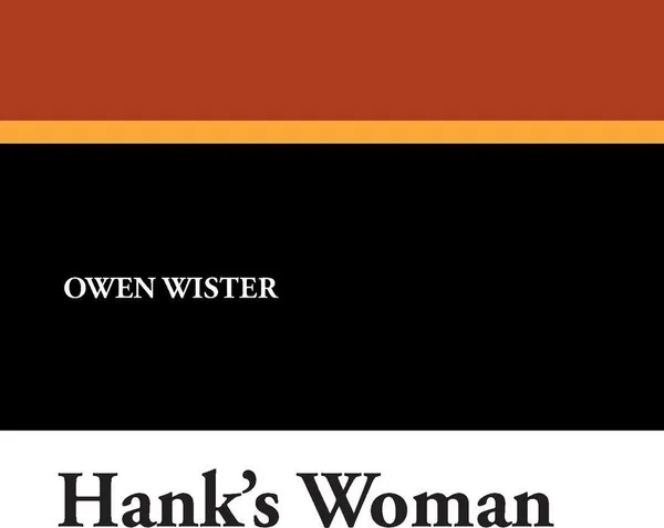 Обложка книги Hank's Woman, Owen Wister