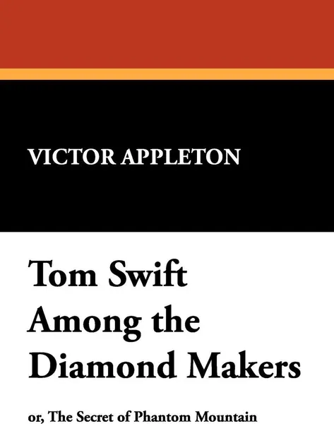 Обложка книги Tom Swift Among the Diamond Makers, Victor II Appleton