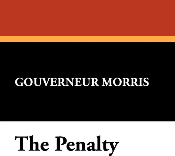 Обложка книги The Penalty, Gouverneur Morris