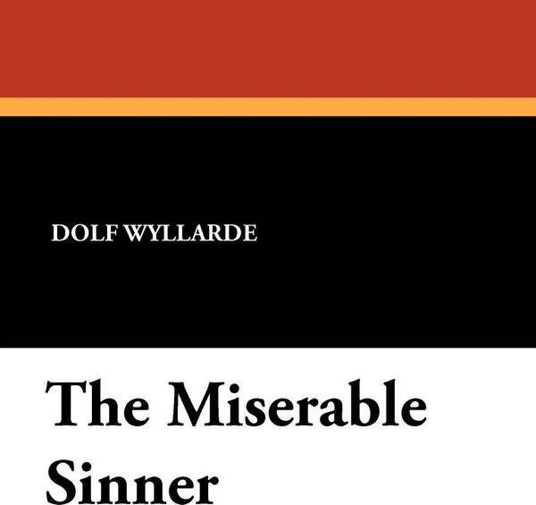 Обложка книги The Miserable Sinner, Dolf Wyllarde