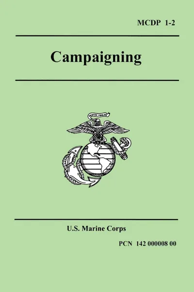 Обложка книги Campaigning (Marine Corps Doctrinal Publication 1-2), United States Marine Corps, Marine Corps U. S. Marine Corps, U. S. Marine Corps