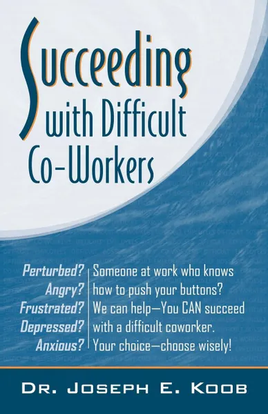 Обложка книги Succeeding with Difficult Co-Workers, Joseph Koob