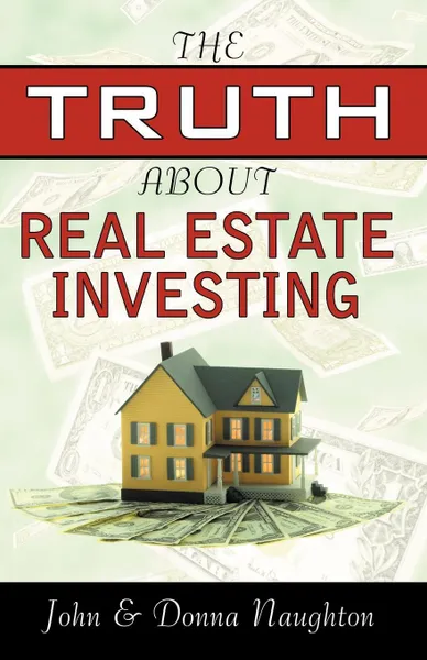 Обложка книги The Truth about Real Estate Investing, John Naughton