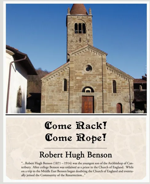 Обложка книги Come Rack! Come Rope!, Robert Hugh Benson