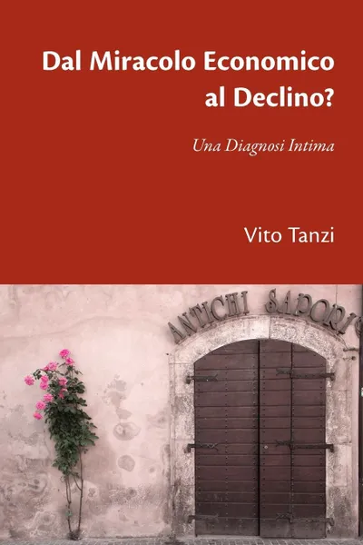 Обложка книги Dal Miracolo Economico al Declino? Una Diagnosi Intima, Vito Tanzi