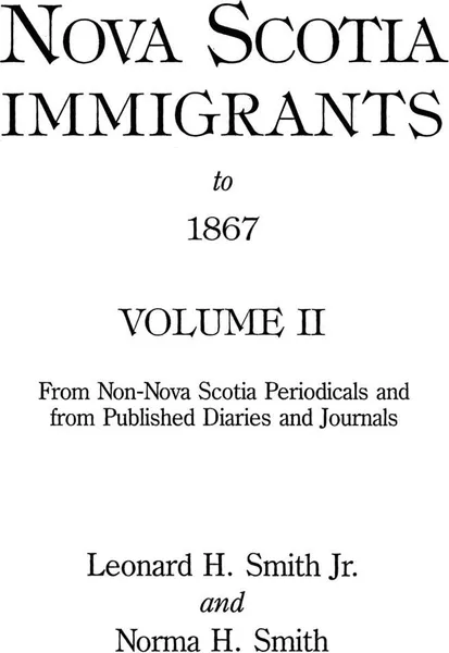 Обложка книги Nova Scotia Immigrants to 1867, Volume II, Leonard H. Smith, Alison Smith