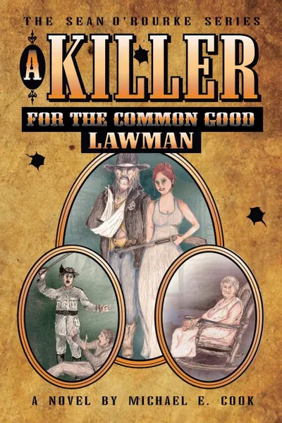 Обложка книги A Killer for the Common Good - LAWMAN (The Sean O'Rourke Series - Book 2), Michael E. Cook