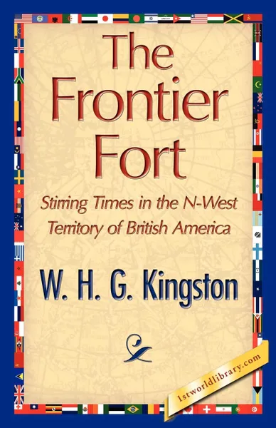 Обложка книги The Frontier Fort, H. G. Kingston W. H. G. Kingston, W. H. G. Kingston