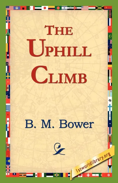 Обложка книги The Uphill Climb, B. M. Bower