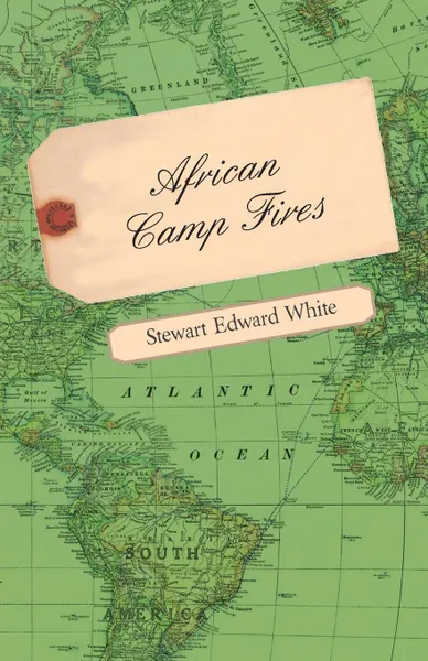 Обложка книги African Camp Fires, Stewart Edward White