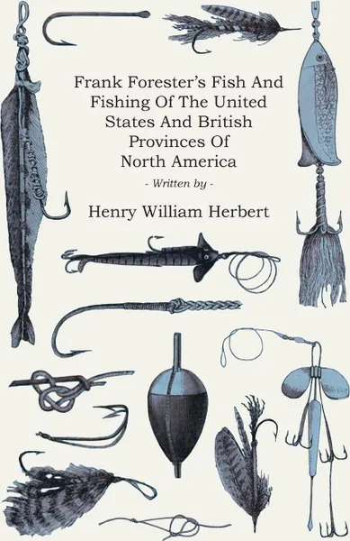 Обложка книги Frank Forester's Fish and Fishing of the United States and British Provinces of North America, Henry William Herbert