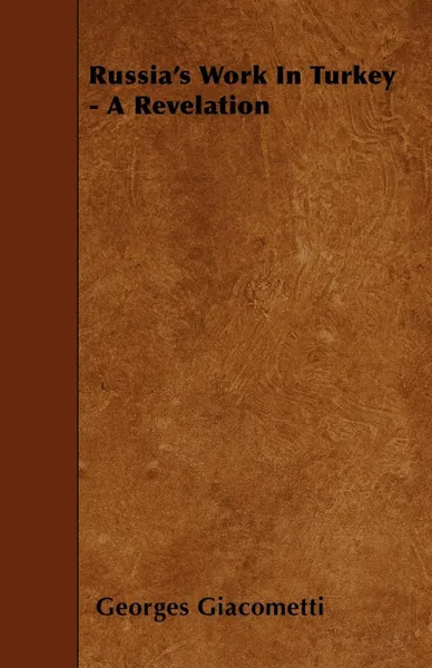 Обложка книги Russia's Work In Turkey - A Revelation, Georges Giacometti