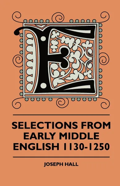 Обложка книги Selections From Early Middle English 1130-1250, Joseph Hall