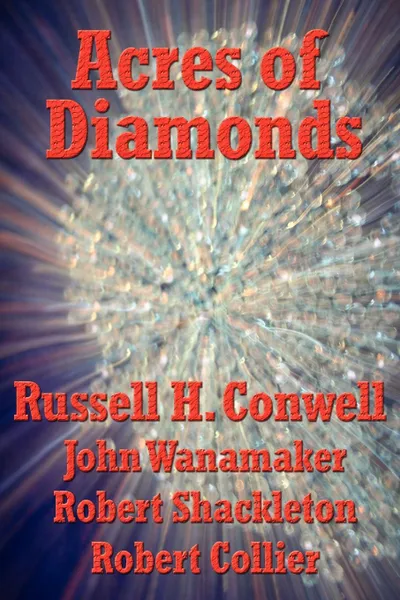 Обложка книги Acres of Diamonds, Russell Herman Conwell, Robert Shackleton, Robert Collier