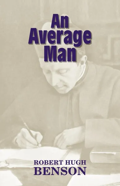 Обложка книги An Average Man, Michael D. Greaney, Benson Robert Hugh