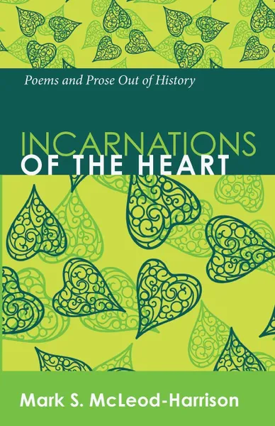 Обложка книги Incarnations of the Heart, Mark S. McLeod-Harrison