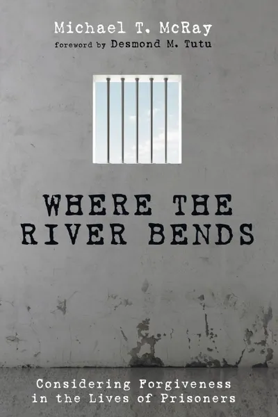 Обложка книги Where the River Bends, Michael T. McRay