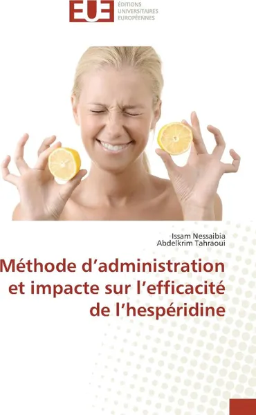 Обложка книги Methode d administration et impacte sur l efficacite de l hesperidine, Collectif