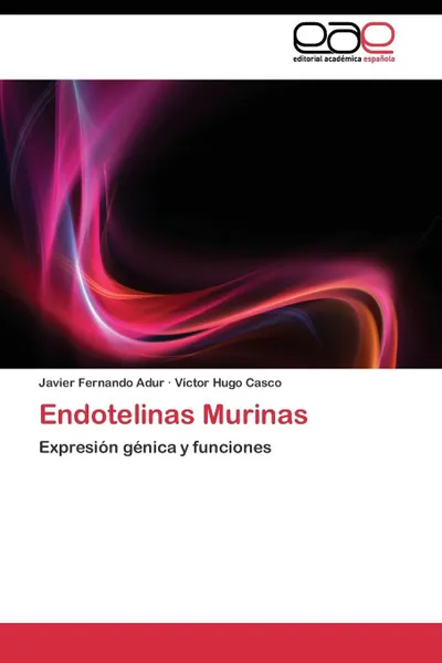 Обложка книги Endotelinas Murinas, Adur Javier Fernando, Casco Víctor Hugo