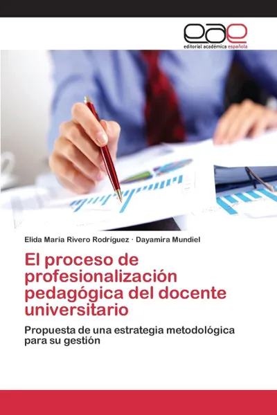 Обложка книги El proceso de profesionalizacion pedagogica del docente universitario, Rivero  Rodríguez Elida María, Mundiel Dayamira