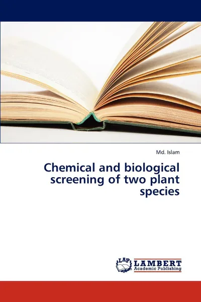 Обложка книги Chemical and Biological Screening of Two Plant Species, Islam MD